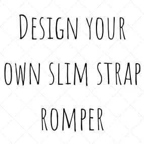 Design your Own - Slim Strap Gathered Romper / Dress